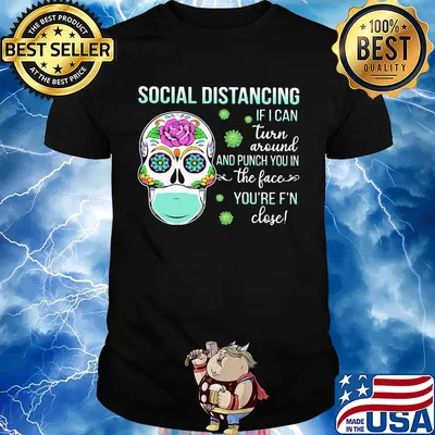 Social distancing if I can turn around and punch you in the face you're F'n close skull hippie mask shirt