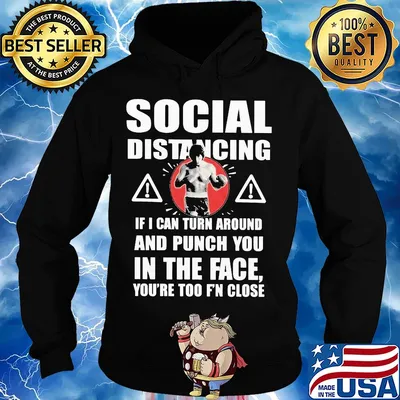 Social distancing if I can turn around and punch you in the face you're too F'n close s Hoodie