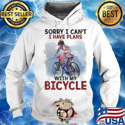 Sorry I can't I have plans with my bicycle s Hoodie