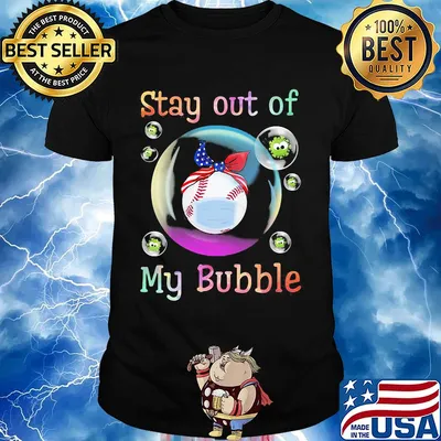 Stay away from my bubble Softball mask shirt