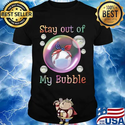 Stay out of baseball mask my bubble covid-19 shirt