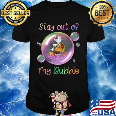 Stay out of cow mask my bubble covid-19 shirt
