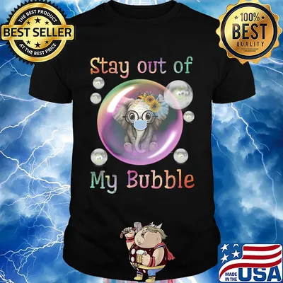 Stay out of elephant flower mask my bubble covid-19 shirt