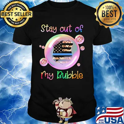 Stay out of my bubble American flag veteran shirt