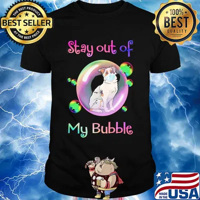 Stay out of my bubble Aussie dog mask covid-19 shirt