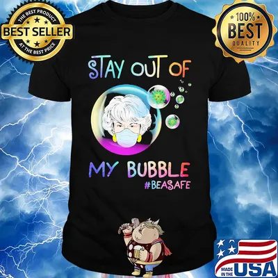 Stay out of my bubble #beasafe mask shirt