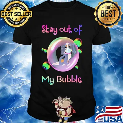 Stay out of my bubble Dog mask covid-19 shirt