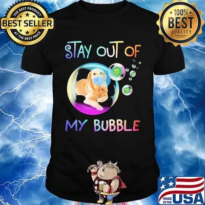 Stay out of my bubble Dog mask shirt