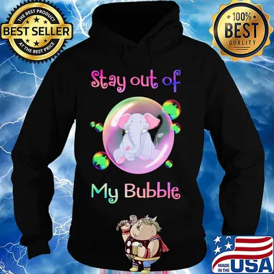 Stay out of my bubble Elephant s Hoodie