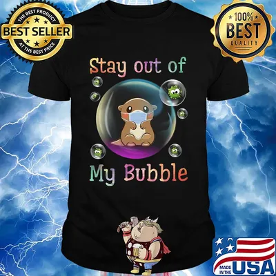 Stay out of my bubble Otter mask Covid-19 shirt