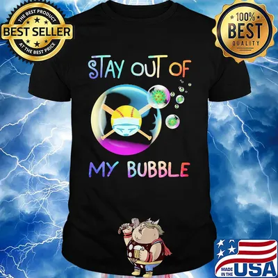 Stay out of my bubble softball mask shirt