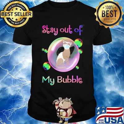 Stay out of my bubble Tod mask covid-19 shirt