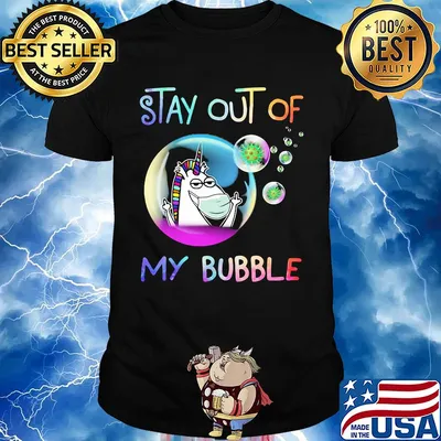 Stay out of my bubble Unicorn mask Covid-19 shirt