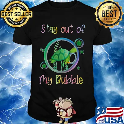 stay out of turtle my bubble shirt