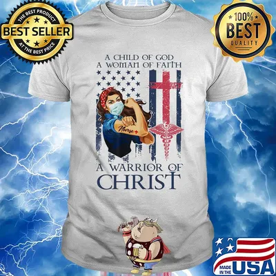 Strong nurse a child of god a woman of faith a warrior of christ american flag shirt