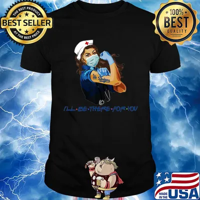 Strong nurse tattoos los angeles dodgers i’ll be there for you covid-19 shirt