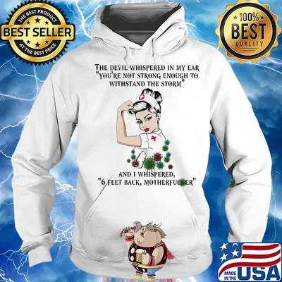 Strong nurse the devil whispered in my ear you’re not strong enough to withstand the storm coronavirus s Hoodie