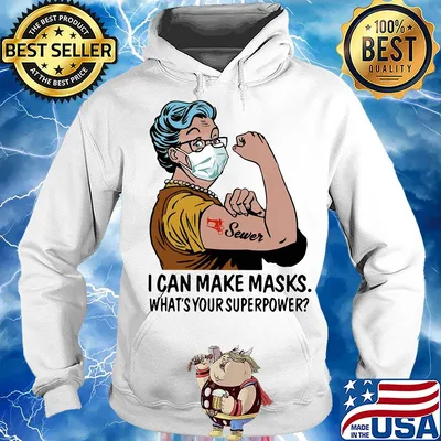 Strong Sewer I can make masks what's your superpower s Hoodie