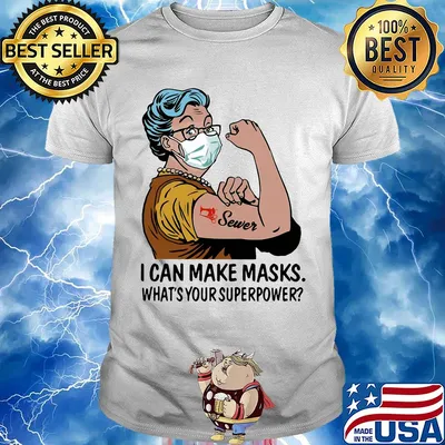 Strong Sewer I can make masks what's your superpower shirt