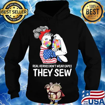 Strong woman real heroes don’t wear capes they sew american flag masks s Hoodie