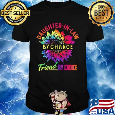 Sunflower daughter-in-lan by chance friend by choice shirt