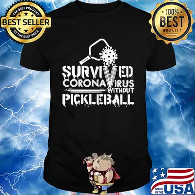 Survived coronavirus without pickleball shirt