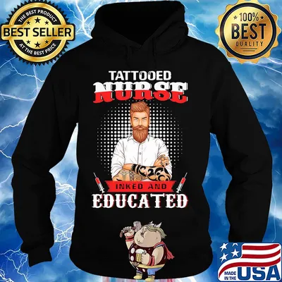 Tattooed nurse inked and educated t-s Hoodie