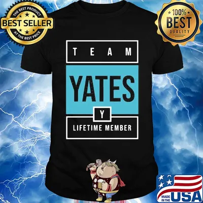 Team yates lifetime member shirt