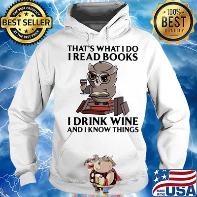 That's what I do I read books I drink wine and I know things Owl s Hoodie