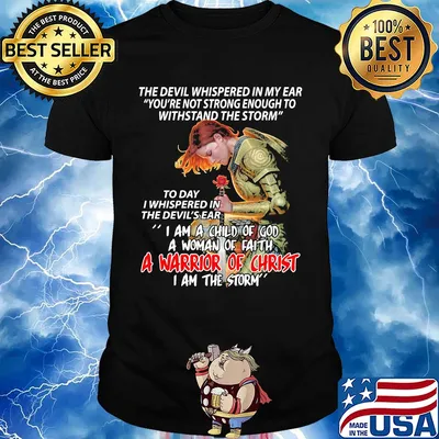 The devil whispered in my ear I am a child of god a woman of faith a warrior of christ shirt