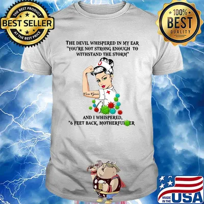 The devil whispered in my ear you're not strong enough to withstand the storm nurse care giver shirt