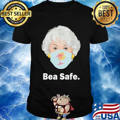 The Golden girls bea safe mask shirt