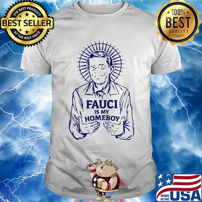 Top Fauci Is My Homeboy Shirt