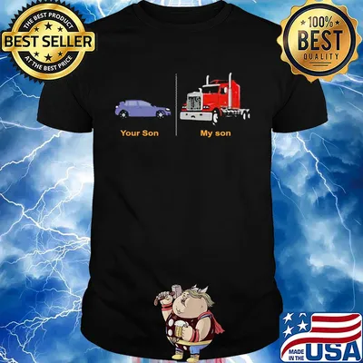 Trucker's mom your son car my son truck shirt