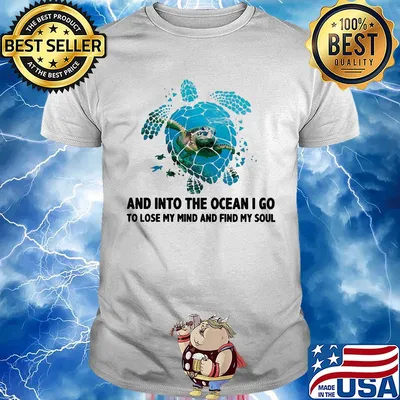 Turtle and into the ocean I go to lose my mind and find my soul shirt