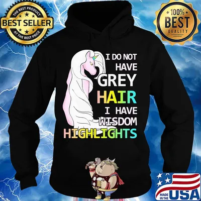 Unicorn I do not have grey hair I have wisdom highlights s Hoodie