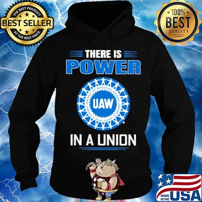United automobile workers there is power in a union s Hoodie
