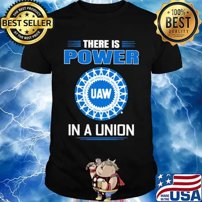 United automobile workers there is power in a union shirt