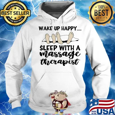 Wake up happy sleep with a massage therapist s Hoodie