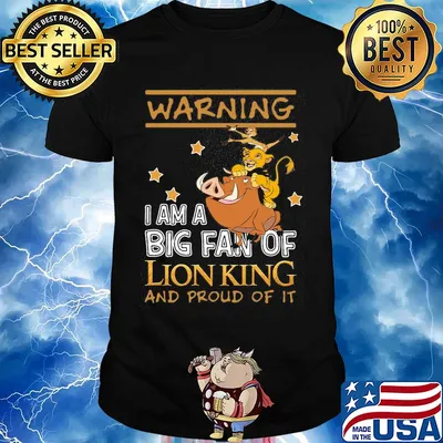Warning I am a big fan of Lion king and proud of it shirt