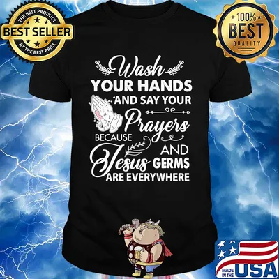 Wash your hands and say your prayers because Jesus and Germs shirt