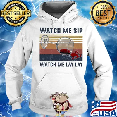 Watch me sip watch me lay lay Wine vintage s Hoodie