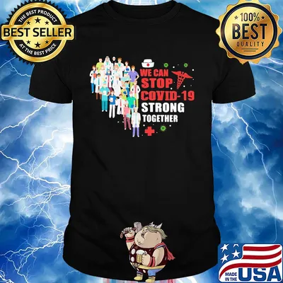 We can stop Covid-19 strong together nurse shirt