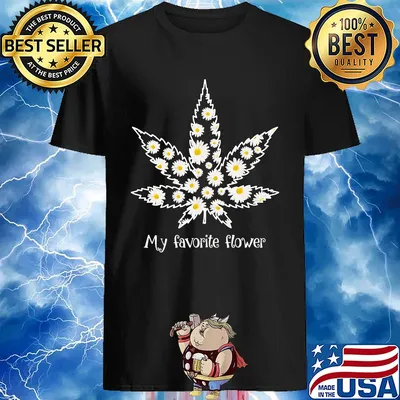 Weed My Favorite Flowers shirt