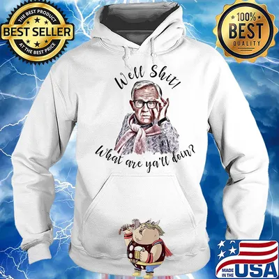 Well shit what are y'all doing s Hoodie
