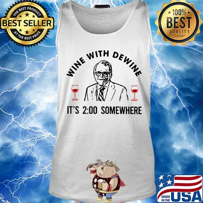 Wine with dewine it's 2:00 somewhere s 10