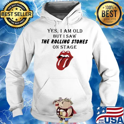 Yes, I am old but I saw The Rolling Stones on Stage s Hoodie