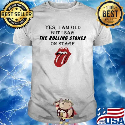 Yes, I am old but I saw The Rolling Stones on Stage shirt