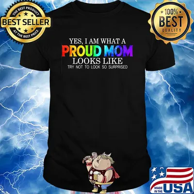 Yes i am what a proud mom looks like try not to look so surprised shirt