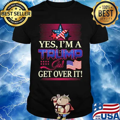 Yes i’m a trump girl get over it american flag star shirt